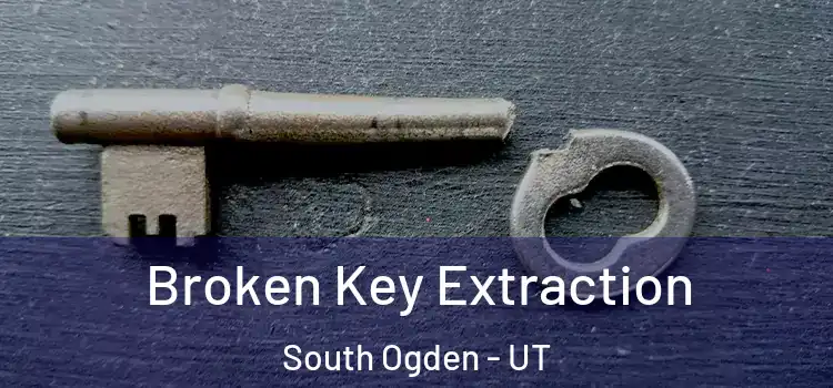  Broken Key Extraction South Ogden - UT