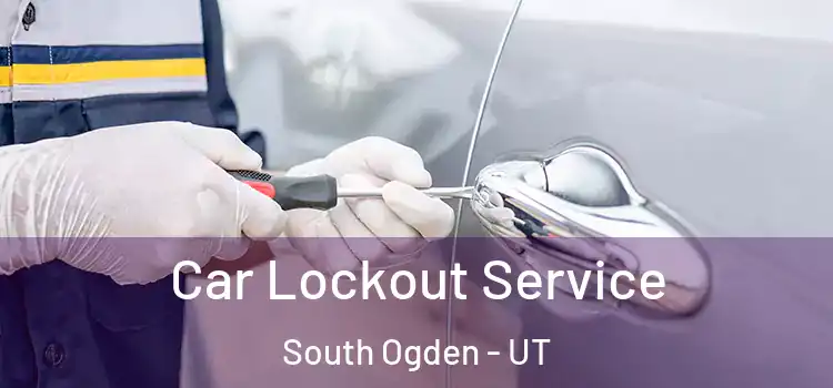 Car Lockout Service South Ogden - UT