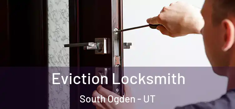  Eviction Locksmith South Ogden - UT