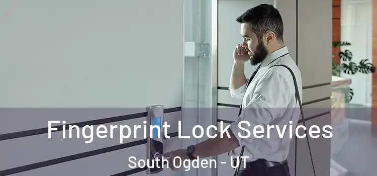  Fingerprint Lock Services South Ogden - UT