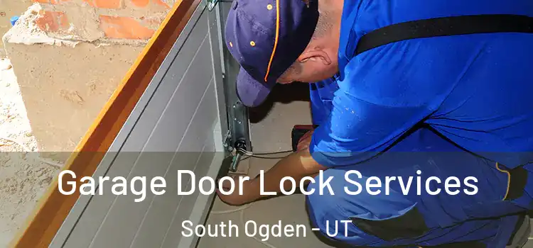  Garage Door Lock Services South Ogden - UT