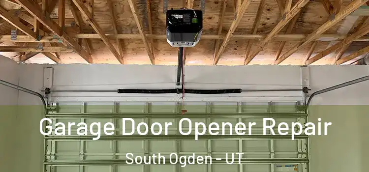  Garage Door Opener Repair South Ogden - UT