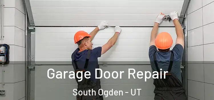  Garage Door Repair South Ogden - UT