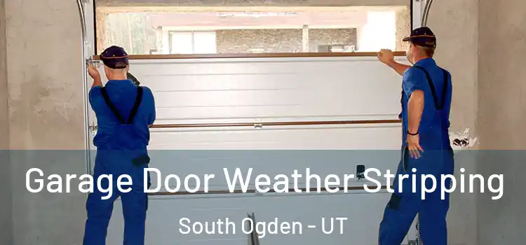  Garage Door Weather Stripping South Ogden - UT