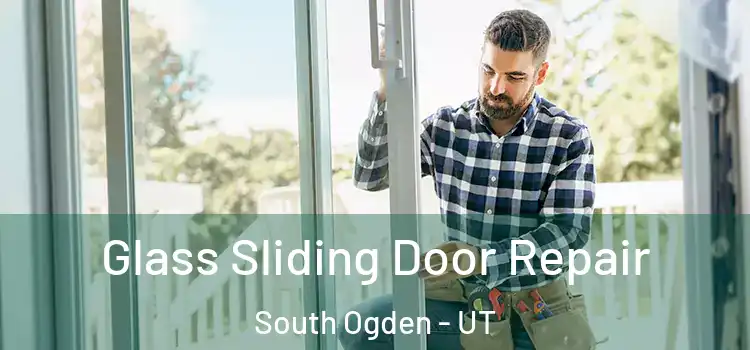  Glass Sliding Door Repair South Ogden - UT