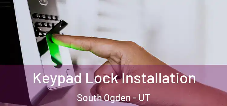 Keypad Lock Installation South Ogden - UT