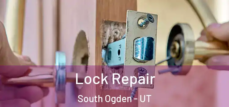 Lock Repair South Ogden - UT