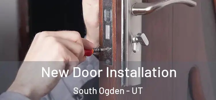 New Door Installation South Ogden - UT