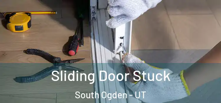 Sliding Door Stuck South Ogden - UT